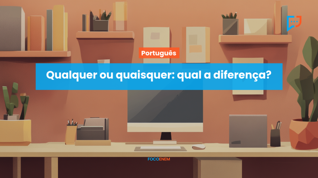 Qualquer ou quaisquer: qual a diferença?
