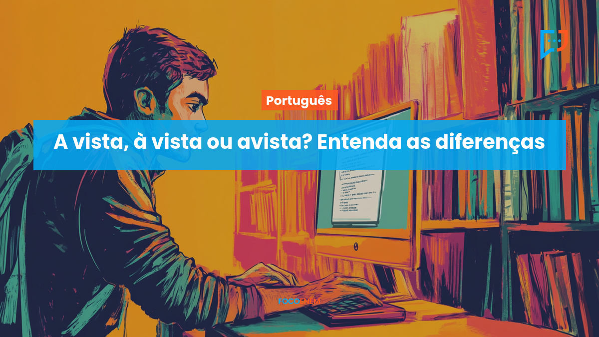 A vista, à vista ou avista: saiba quando usar cada um